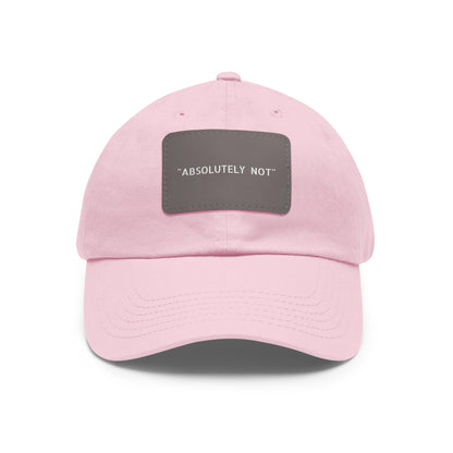 "Absolutely Not" Dad Hat