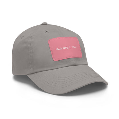 "Absolutely Not" Dad Hat