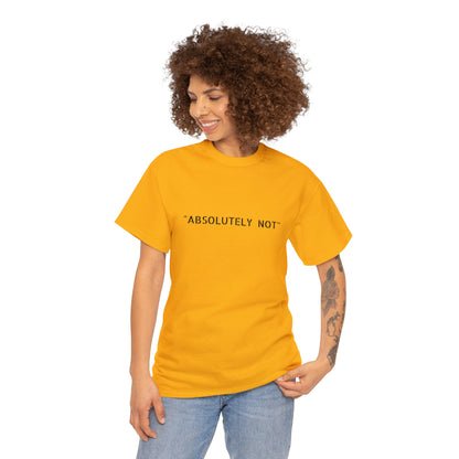 "Absolutely Not" Tee