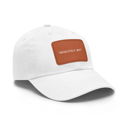 "Absolutely Not" Dad Hat