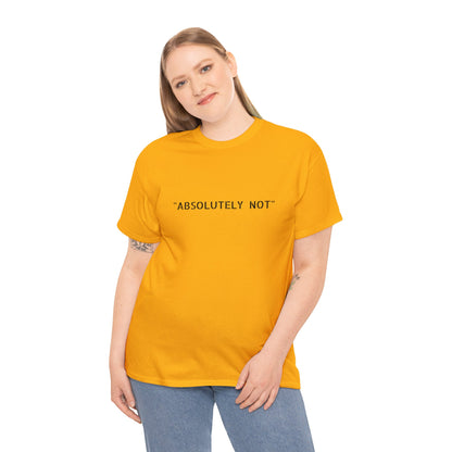 "Absolutely Not" Tee