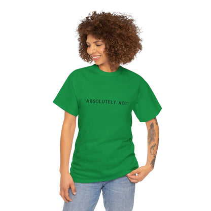 "Absolutely Not" Tee