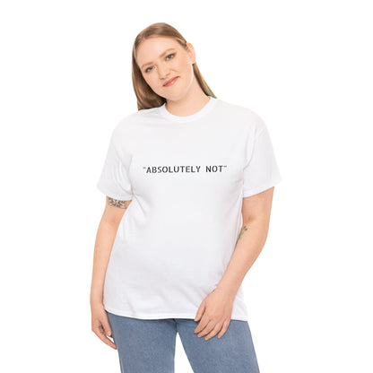 "Absolutely Not" Tee