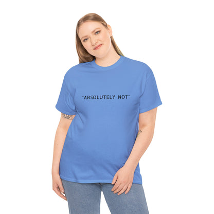 "Absolutely Not" Tee