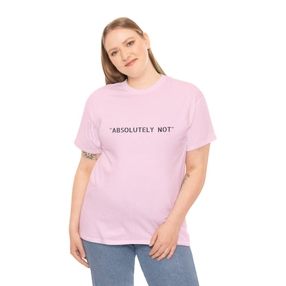 "Absolutely Not" Tee