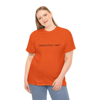 "Absolutely Not" Tee