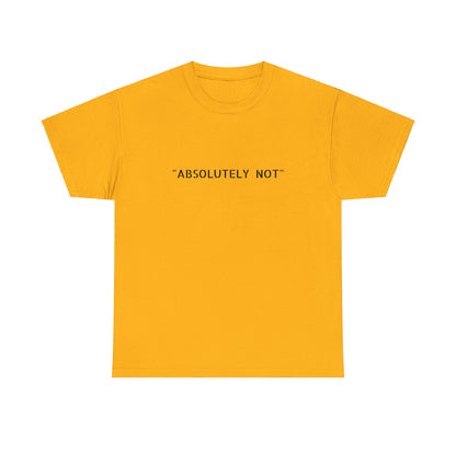 "Absolutely Not" Tee