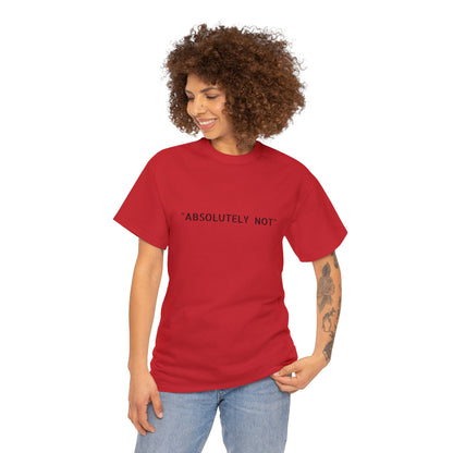 "Absolutely Not" Tee