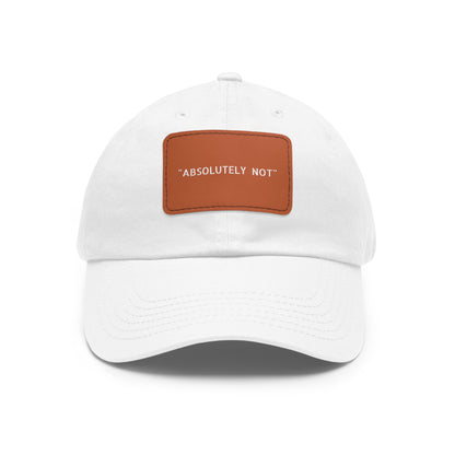 "Absolutely Not" Dad Hat