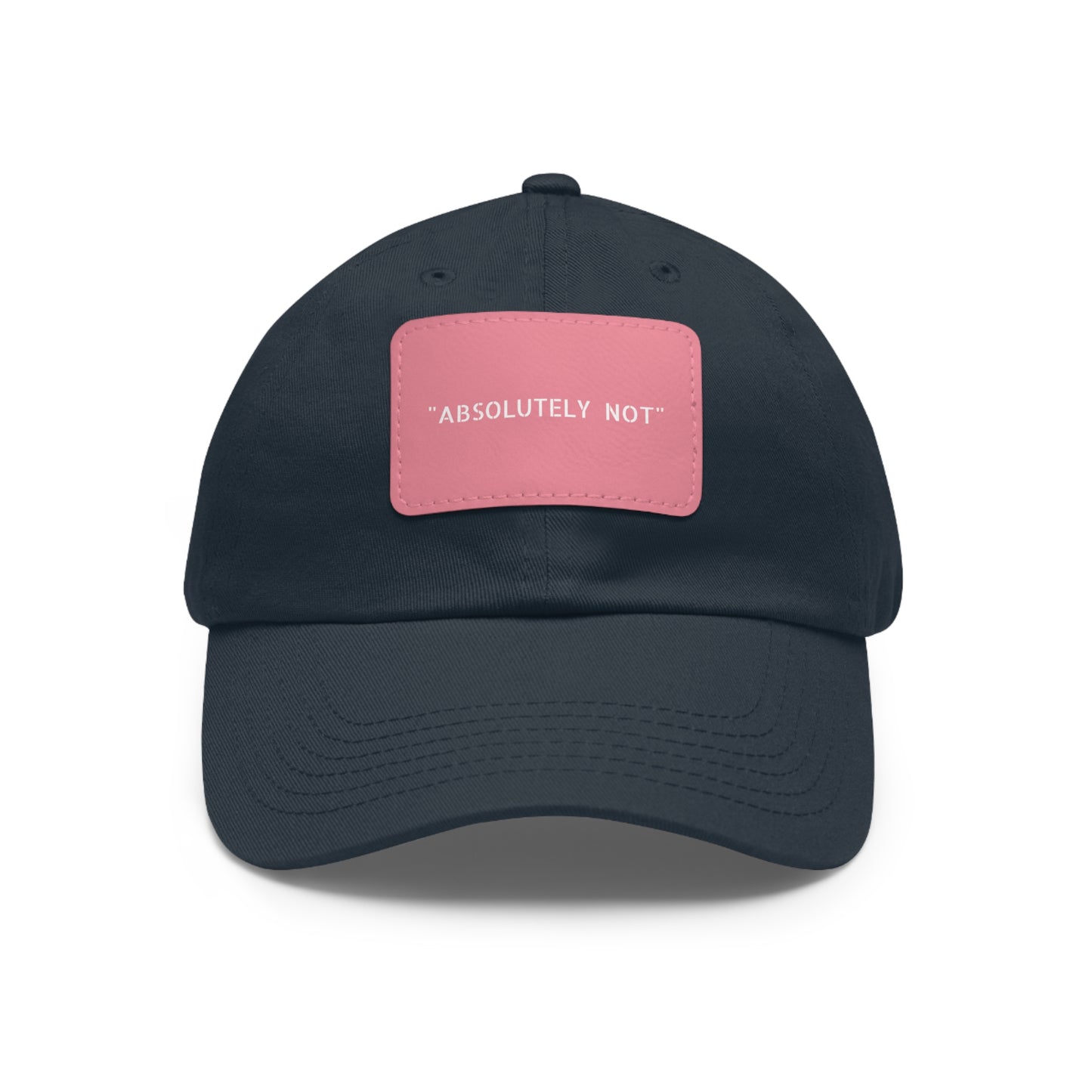 "Absolutely Not" Dad Hat