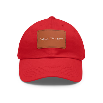 "Absolutely Not" Dad Hat