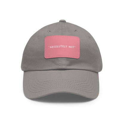 "Absolutely Not" Dad Hat