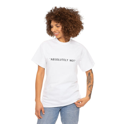 "Absolutely Not" Tee