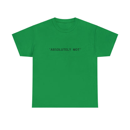 "Absolutely Not" Tee