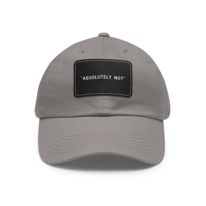 "Absolutely Not" Dad Hat