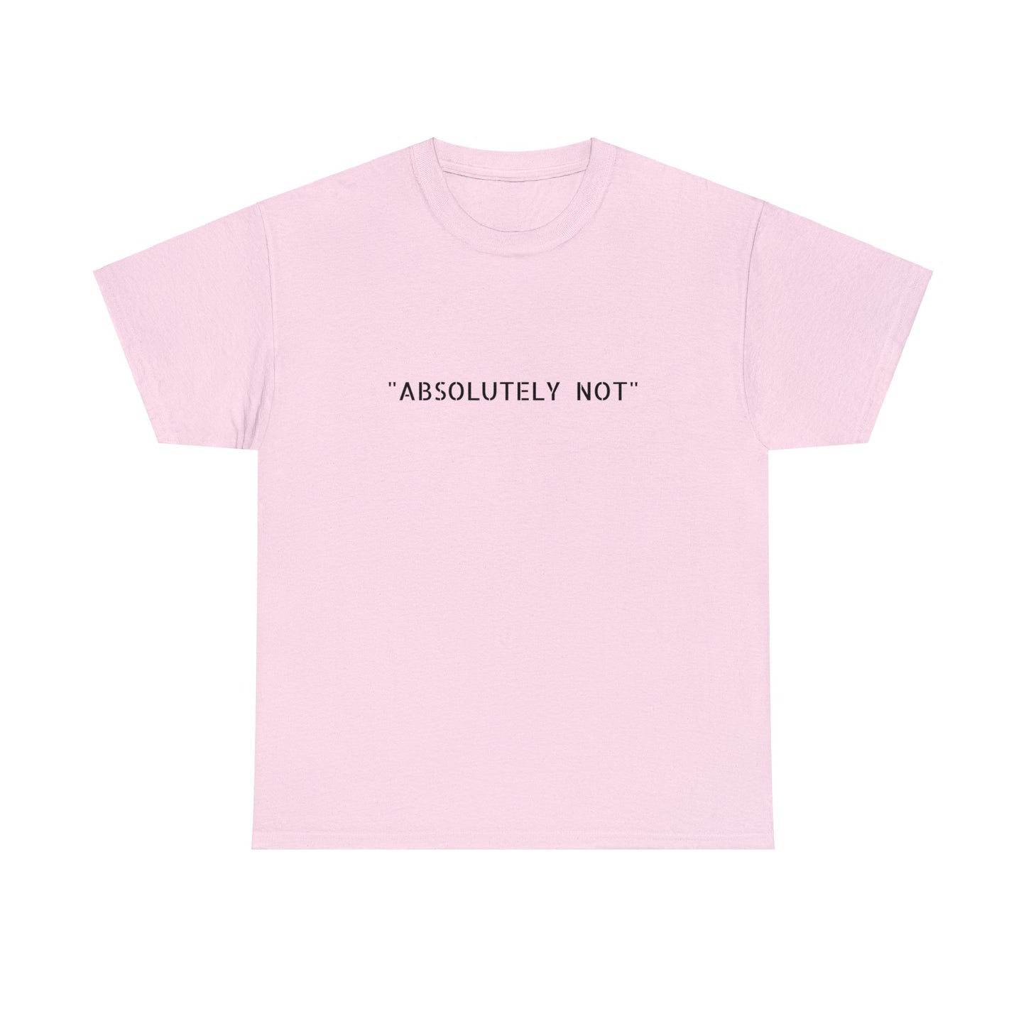 "Absolutely Not" Tee