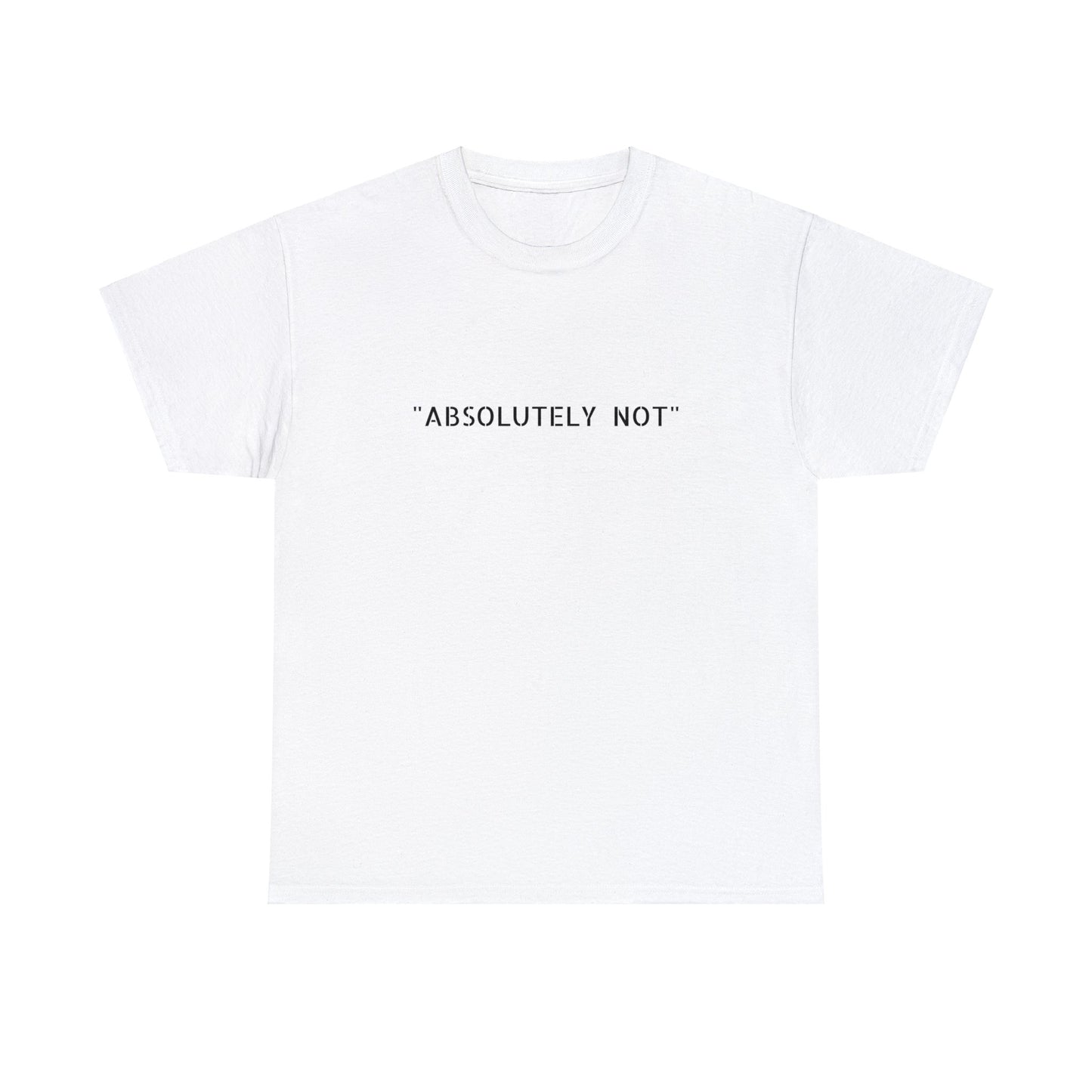 "Absolutely Not" Tee